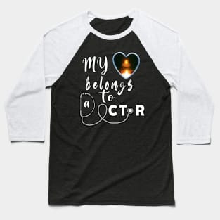 My Heart Belongs To A Doctor Baseball T-Shirt